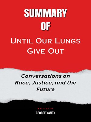 cover image of Summary  of  Until Our Lungs Give Out  Conservationts On Race, Justice and the Future  by  George Yancy